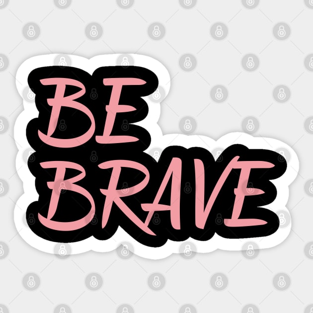 Be Brave inspirational quote encouragement quote Sticker by Viz4Business